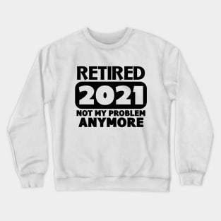 Retired 2021 Crewneck Sweatshirt